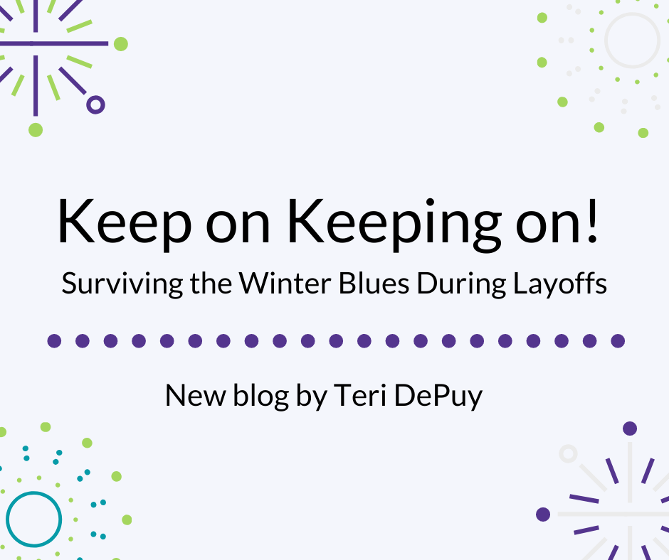 Keep on Keeping on! Surviving the Winter Blues During Layoffs